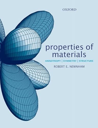 9780198520757: Properties of Materials: Anisotropy, Symmetry, Structure