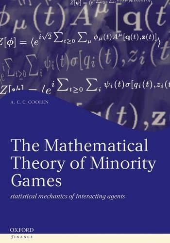 Imagen de archivo de The Mathematical Theory of Minority Games: Statistical Mechanics of Interacting Agents (Oxford Finance Series) a la venta por Solr Books