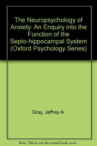 9780198521099: The Neuropsychology of Anxiety: An Enquiry into the Function of the Septo-hippocampal System (Oxford Psychology Series)