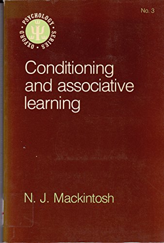 Conditioning and Associative Learning (Oxford Psychology Series) (9780198521266) by Mackintosh, N. J.