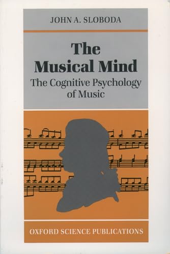 The Musical Mind: The Cognitive Psychology of Music (Oxford Psychology Series No. 5)