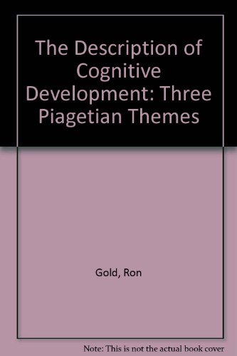 Stock image for The Description of Cognitive Development : Three Piagetian Themes for sale by Better World Books