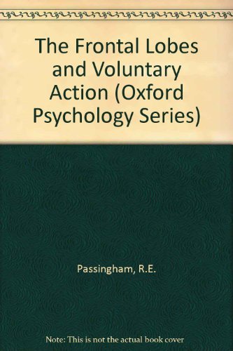 9780198521853: The Frontal Lobes and Voluntary Action: No. 21 (Oxford Psychology Series)