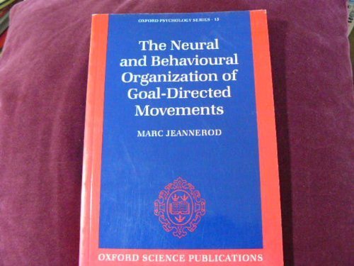 9780198521969: The Neural and Behavioural Organization of Goal-directed Movements: 15 (Oxford Psychology Series)