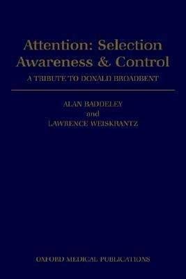 Imagen de archivo de Attention: Selection, Awareness, and Control : A Tribute to Donald Broadbent a la venta por Better World Books