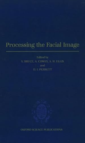 Stock image for PROCESSING THE FACIAL IMAGE: PROCEEDINGS OF A ROYAL SOCIETY DISCUSSION MEETING HELD ON 9 AND 10 JULY 1991. for sale by Cambridge Rare Books