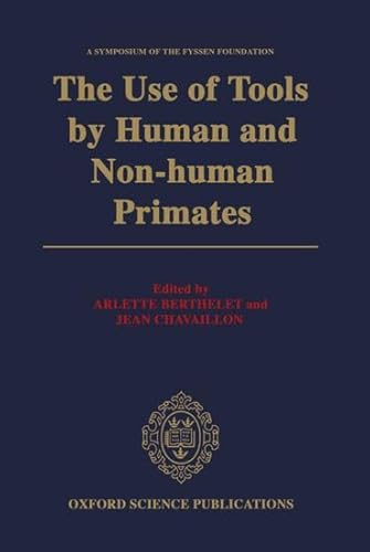 Stock image for The Use of Tools by Human and Non-human Primates (A Fyssen Foundation Symposium) for sale by Ergodebooks