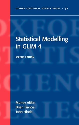 Statistical Modelling in GLIM4 (Oxford Statistical Science Series) (9780198524137) by Aitkin, Murray; Francis, Brian; Hinde, John