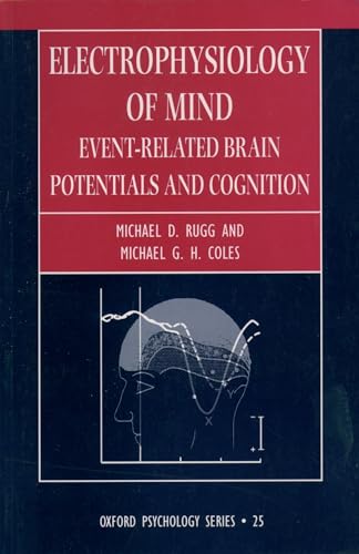 Imagen de archivo de Electrophysiology of Mind: Event-Related Brain Potentials and Cognition (Oxford Psychology Series): 25 a la venta por WorldofBooks