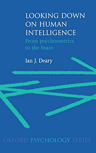 9780198524175: Looking Down on Human Intelligence: From Psychometrics to the Brain: 36 (Oxford Psychology Series)