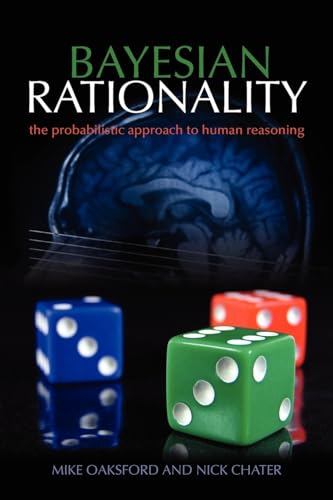 Imagen de archivo de Bayesian Rationality: The Probabilistic Approach to Human Reasoning (Oxford Cognitive Science Series) a la venta por GoldenWavesOfBooks