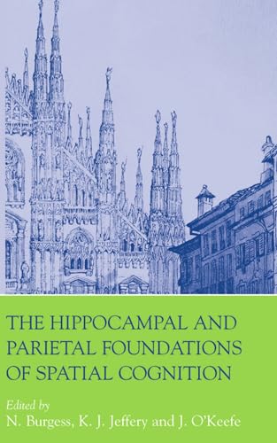 9780198524526: The Hippocampal and Parietal Foundations of Spatial Cognition