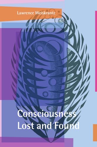 9780198524588: Consciousness Lost and Found: A Neuropsychological Exploration