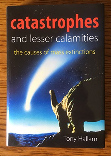 9780198524977: Catastrophes and Lesser Calamities: The Causes of Mass Extinctions