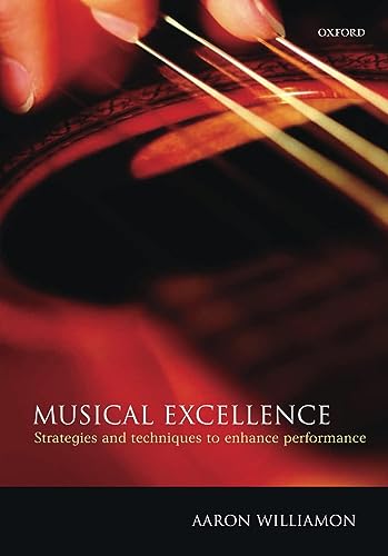 Musical Excellence: Strategies and Techniques to Enhance Performance - Williamon, Aaron