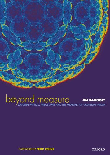 9780198525363: Beyond Measure: Modern Physics, Philosophy and the Meaning of Quantum Theory