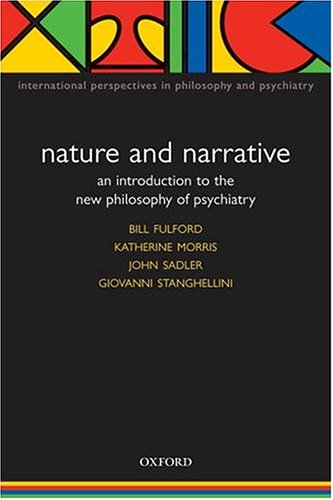 Beispielbild fr Nature and Narrative : An Introduction to the New Philosophy of Psychiatry zum Verkauf von Better World Books