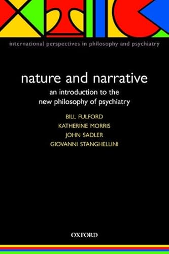 9780198526117: Nature and Narrative: An Introduction to the New Philosophy of Psychiatry (International Perspectives in Philosophy & Psychiatry)