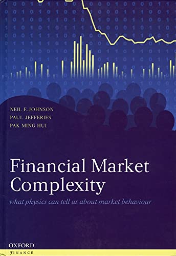 9780198526650: Financial Market Complexity: What Physics Can Tell Us About Market Behaviour (Oxford Finance Series)