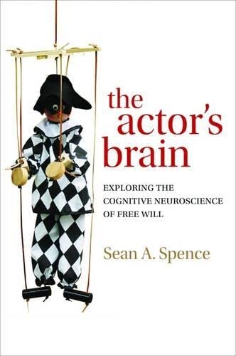9780198526667: The actor's brain: Exploring the cognitive neuroscience of free will