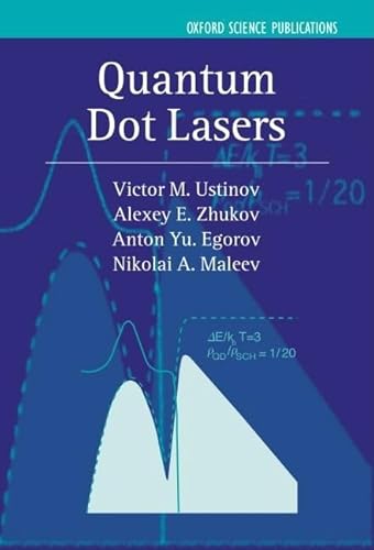Quantum Dot Lasers (Series on Semiconductor Science and Technology, 11) - Ustinov, Victor M.; Zhukov, Alexey E.; Egorov, Anton Y.; Maleev, Nikolai A.