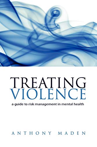 Beispielbild fr Treating Violence: A Guide to Risk Management in Mental Health zum Verkauf von WorldofBooks