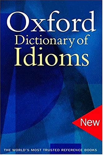 9780198527114: The Oxford Dictionary of Idioms