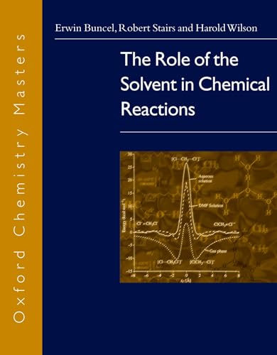 Imagen de archivo de The Role of the Solvent in Chemical Reactions (Oxford Chemistry Masters, 6) a la venta por Prometei Books