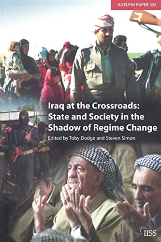 Stock image for Iraq at the Crossroads: State and Society in the Shadow of Regime Change: 354 (Adelphi series) for sale by WorldofBooks