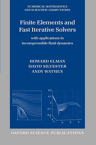 9780198528685: Finite Elements and Fast Iterative Solvers: With Applications in Incompressible Fluid Dynamics (Numerical Mathematics and Scientific Computation)