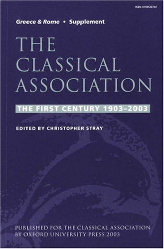 9780198528746: The Classical Association: The First Century 1903-2003: No.34 (New Surveys in the Classics)