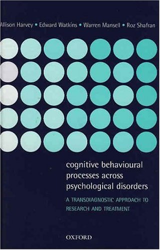 9780198528876: Cognitive Behavioural Processes Across Psychological Disorders: A Transdiagnostic Approach to Research and Treatment