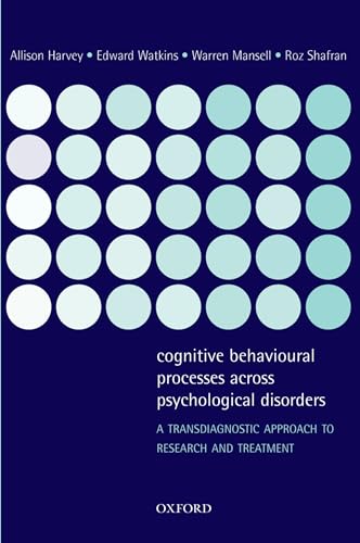 Imagen de archivo de Cognitive Behavioural Processes across Psychological Disorders: A Transdiagnostic Approach to Research and Treatment a la venta por Books Unplugged