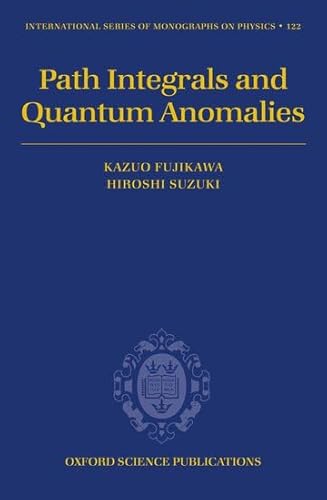 Stock image for Path Integrals and Quantum Anomalies (International Series of Monographs on Physics, 122) for sale by Prometei Books