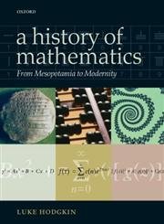 A History of Mathematics: From Mesopotamia to Modernity - Hodgkin, Luke