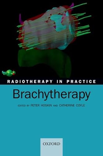 Stock image for Radiotherapy in Practice - Brachytherapy for sale by Better World Books: West