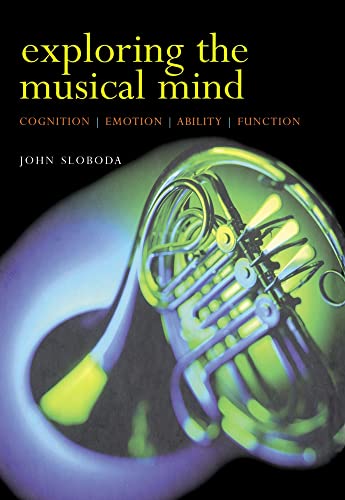 9780198530121: Exploring the Musical Mind: Cognition, emotion, ability, function