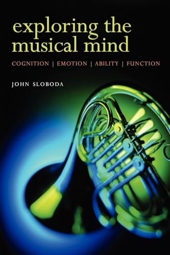 Imagen de archivo de Exploring the Musical Mind: Cognition, Emotion, Ability, Function a la venta por HPB-Red