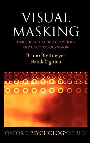 9780198530671: Visual Masking: Time slices through conscious and unconscious vision: 41 (Oxford Psychology Series)