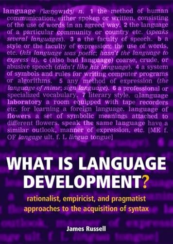 9780198530862: What is Language Development?: Rationalist, empiricist, and pragmatist approaches to the acquisition of syntax