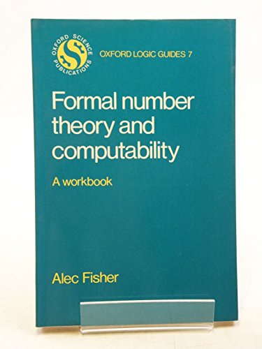 Stock image for Formal Number Theory and Computability: A Workbook (Oxford Logic Guides) for sale by Books From California