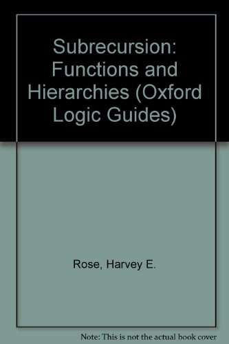 Stock image for Oxford Logic Guides: Subrecursion: Functions and Hierarchies (Volume 9) for sale by Anybook.com