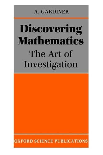 9780198532651: Discovering Mathematics: The Art of Investigation