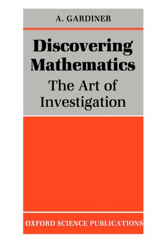 

Discovering Mathematics: The Art of Investigation