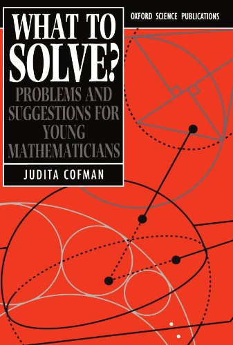 Imagen de archivo de What to Solve?: Problems and Suggestions for Young Mathematicians (Oxford Science Publications) a la venta por SecondSale
