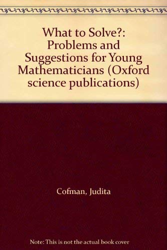 Imagen de archivo de What to Solve?: Problems and Suggestions for Young Mathematicians a la venta por Phatpocket Limited