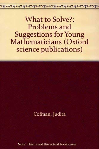 9780198532965: What to Solve?: Problems and Suggestions for Young Mathematicians (Oxford Science Publications)