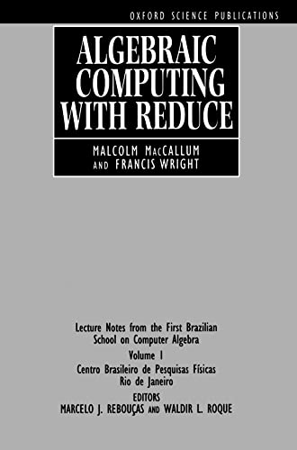 Stock image for Algebraic Computing with REDUCE: Lecture Notes from the First Brazilian School on Computer Algebra Vol. 1 (Oxford Science Publications) for sale by WorldofBooks