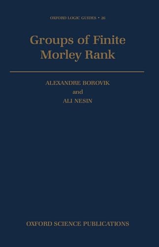 9780198534457: Groups of Finite Morley Rank: 26 (Oxford Logic Guides)
