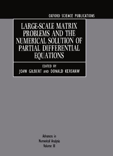 Large-Scale Matrix Problems and the Numerical Solution of Partial Differential Equations: Volume III: Large-Scale Matrix Problems and the Numerical . (Advances in Numerical Analysis, Band 3) - Gilbert, John E., Donald Kershaw und Summer School in Numerical Analysis 1992